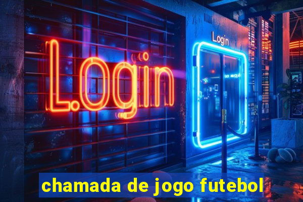 chamada de jogo futebol